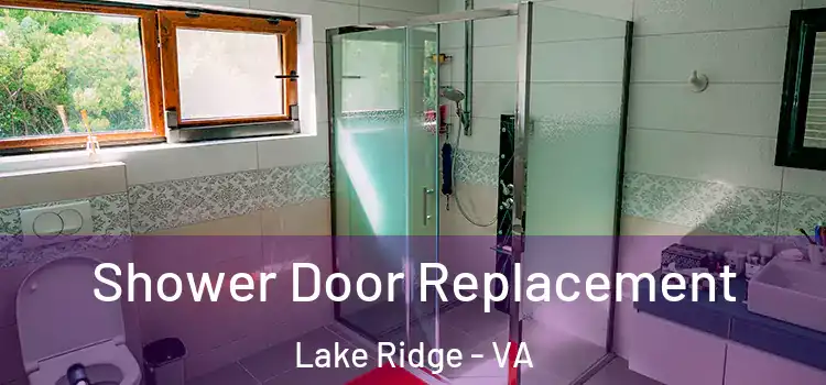 Shower Door Replacement Lake Ridge - VA