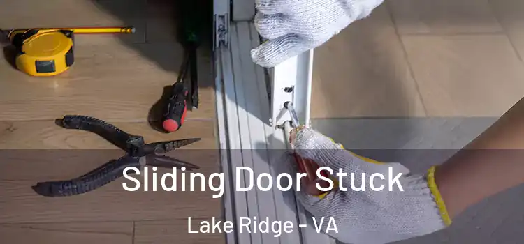 Sliding Door Stuck Lake Ridge - VA